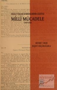 İngiliz Yüksek Komiselerinin Gözüyle Milli Mücadele 1918-1920