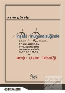 İnşaat Mühendisliğinde Teknik Resim Esaslarından Projelendirme Prensiplerinin Saptanması ve Proje Çizim Tekniği