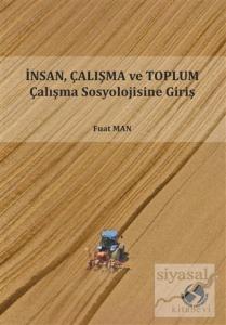 İnsan Çalışma ve Toplum Çalışma Sosyolojisine Giriş İnsan Çalışma ve Toplum Çalışma Sosyolojisine Giriş