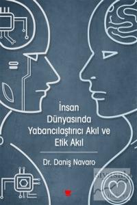 İnsan Dünyasında Yabancılaştırıcı Akıl ve Etik Akıl