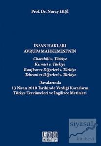 İnsan Hakları Avrupa Mahkemesi'nin Charahili 5. Türkiye, Kesmiri 5. Türkiye, Ranjbar ve Diğerleri 5. Türkiye, Tehrani ve Diğerleri 5. Türkiye Davalarında 13 Nisan 2010 Tarihinde Verdiği Kararların Türkçe Tercümeleri ve İngilizce Metinleri