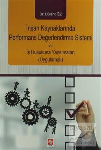 İnsan Kaynaklarında Performans Değerlendirme Sistemi ve İş Hukukuna Yansımaları (Uygulamalı)