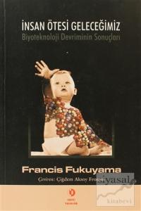 İnsan Ötesi Geleceğimiz: Biyoteknoloji Devriminin Sonuçları