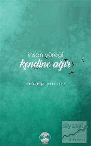 İnsan Yüreği Kendine Ağır