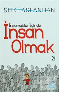 İnsancıklar İçinde İnsan Olmak