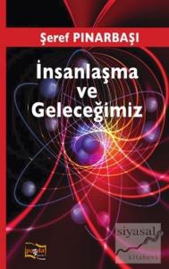 İnsanlaşma ve Geleceğimiz