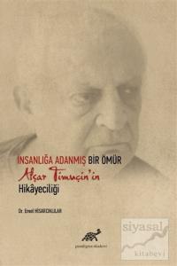 İnsanlığa Adanmış Bir Ömür Afşar Timuçin'in Hikayeciliği (Ciltli)