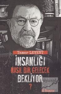 İnsanlığı Nasıl Bir Gelecek Bekliyor?