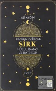 İnsanlık Tarihinde Şirk Hulul İnancı ve Batınılik 2. Cilt