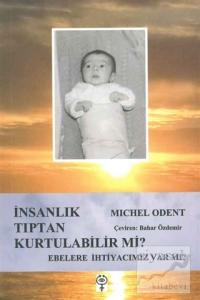 İnsanlık Tıptan Kurtulabilir Mi ?