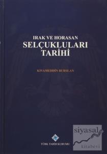 Irak ve Horasan Selçukluları Tarihi (Ciltli)