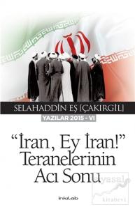 İran Ey İran! Teranelerinin Acı Sonu