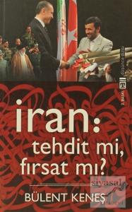 İran: Tehdit mi, Fırsat mı?
