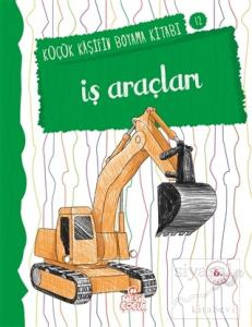 İş Araçları - Küçük Kaşifin Boyama Kitabı Serisi 12