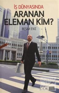 İş Dünyasında Aranan Eleman Kim?