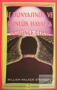 İş Dünyasında ve Günlük Hayatta Düşünce Gücü