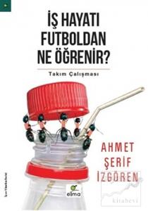 İş Hayatı Futboldan Ne Öğrenir?