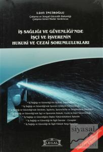 İş Sağlığı ve Güvenliği'nde İşçi ve İşverenin Hukuki ve Cezai Sorumlulukları