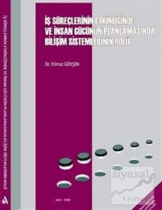 İş Süreçlerinin Etkinliğinde ve İnsan Gücünün Planlamasında Bilişim Sistemlerinin Rolü