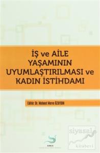 İş ve Aile Yaşamının Uyumlaştırılması ve Kadın İstihdamı