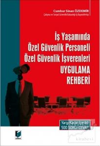 İş Yaşamında Özel Güvenlik Personeli Özel Güvenlik İşverenleri Uygulama Rehberi