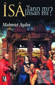 İsa Tanrı mı? İnsan mı?