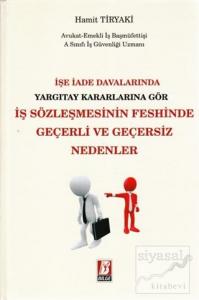 İşe İade Davalarında Yargıtay Kararlarına Göre İş Sözleşmesinin Feshinde Geçerli ve Geçersiz Nedenler (Ciltli)
