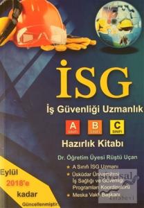 İSG - İş Güvenliği Uzmanlık A-B-C Sınıfı Hazırlık Kitabı
