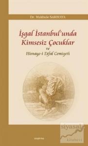 İşgal İstanbul'unda Kimsesiz Çocuklar ve Himaye-i Etfal Cemiyeti