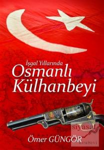 İşgal Yıllarında Osmanlı Külhanbeyi