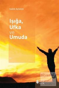 Işığa, Ufka ve Umuda