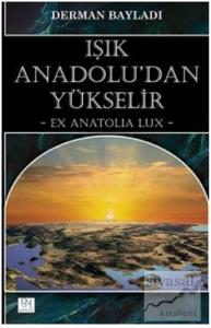 Işık Anadolu'dan Yükselir