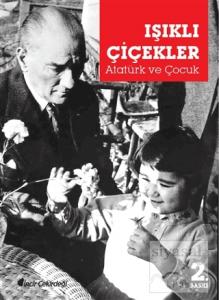 Işıklı Çiçekler - Atatürk ve Çocuk