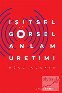 İşitsel ve Görsel Anlam Üretimi