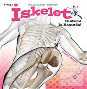 İskelet Sistemi İş Başında! - Vücudumuzdaki Sistemler