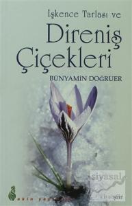 İşkence Tarlası ve Direniş Çiçekleri