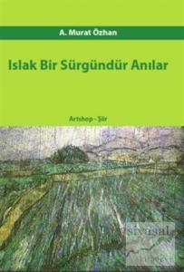Islak Bir Sürgündür Anılar