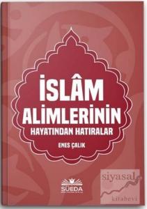 İslam Alimlerinin Hayatından Hatıralar