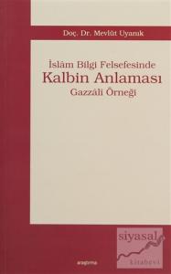 İslam Bilgi Felsefesinde Kalbin Anlaması