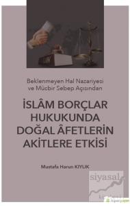 İslam Borçlar Hukukunda Doğal Afetlerin Akitlere Etkisi