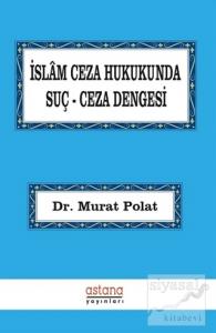 İslam Ceza Hukukunda Suç Ceza Dengesi