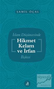 İslam Düşüncesinde Hikmet Kelam ve İrfan İlişkisi
