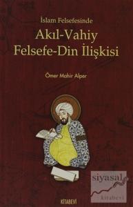 İslam Felsefesinde Akıl - Vahiy Felsefe - Din İlişkisi