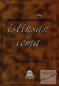 İslam Hukuk Metodolojisinide İstihsan ve İcma