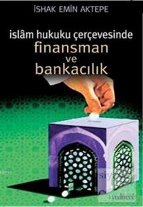İslam Hukuku Çerçevesinde Finansman ve Bankacılık