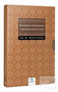 İslam Hukukunda İkrardan Dönmenin Yargısal Sonuçları