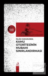 İslam Hukukunda Kamu Otoritesinin Mubahı Sınırlandırması