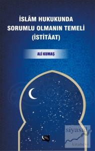 İslam Hukukunda Sorumlu Olmanın Temeli (İstitaat)