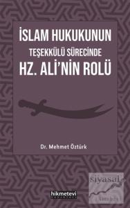 İslam Hukukunun Teşekkülü Sürecinde Hz. Ali'nin Rolü