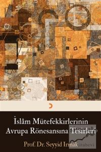 İslam Mütefekkirlerinin Avrupa Rönesansına Tesirleri